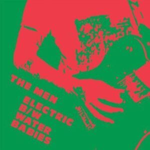 The Men - Electric / Water Babies  7-INCH SINGLE